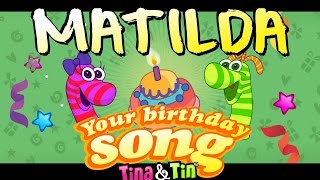 TinaampTin Happy Birthday MATILDA🎸 🎼 🎹 Personalized Songs For Kids🍭 🍬 [upl. by Thessa]