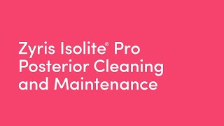 Zyris Isolite® Pro  Posterior Cleaning and maintenance [upl. by Woodcock546]