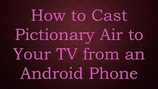 How to Cast Pictionary Air to Your TV from an Android Phone [upl. by Floridia]