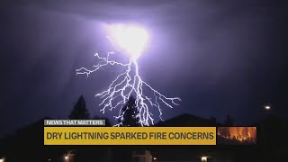 Dry lightning sparked fire concerns [upl. by Nnylsor145]