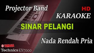 PROJECTOR BAND  SINAR PELANGI  NADA RENDAH PRIA   KARAOKE [upl. by Ciredec]