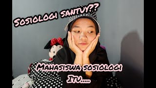 APA BENAR SOSIOLOGI ITU SANTUY  SUKA DUKA SELAMA SATU SEMESTER [upl. by Yarased]