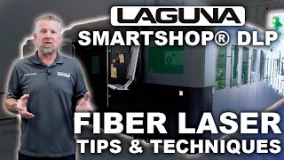 Fiber Laser Tips amp Techniques  SmartShop® Laser  DLP  Laguna Tools [upl. by Hanyaz916]