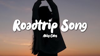 Abby Cates  Roadtrip Song Lyrics [upl. by Nirrad]