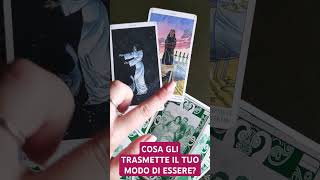 COSA GLI TRASMETTE IL TUO MODO DI ESSERE🥰tarot love viral viralvideo [upl. by Attegroeg]