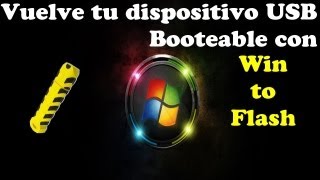 Crear un Dispositivo USB Booteable Win to Flash [upl. by Doyle]