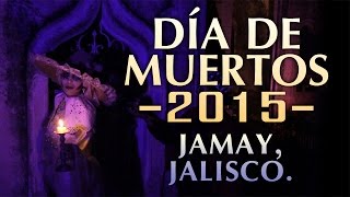 Día de Muertos 2015  Jamay Jalisco [upl. by Jerad]