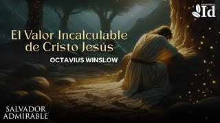 ¡Cristo es PRECIOSO ▶ Octavius Winslow [upl. by Legnalos]