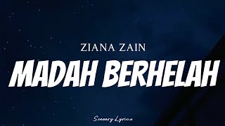 ZIANA ZAIN  Madah Berhelah  Lyrics [upl. by Gore]