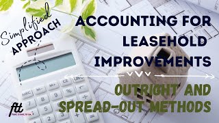 TOPIC 6 ACCOUNTING FOR LEASEHOLD IMPROVEMENTS  SpreadOut Method vs Outright Method [upl. by Armstrong]