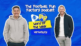 🎙️ The Football Fun Factory Podcast  Word of the Week  Versatility [upl. by Earvin178]