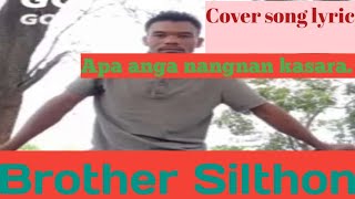 Cover song lyrics Apa anga nangnan kasaraBrother Silthon [upl. by Sibilla]