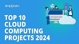 Top 10 Cloud Computing Projects 2024  10 Cloud Project Ideas  Cloud Computing  Simplilearn [upl. by Iredale]