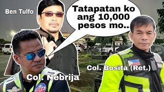 Hamon ni Col Nebrija kay Col Bosita quotTatapatan ko 10000 pesos mo kungquot [upl. by Hettie]