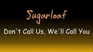 Dont Call Us Well Call You  Sugarloaf  lyrics [upl. by Cocks]