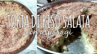 TORTA DI RISO SALATA  con asparagi [upl. by Rosamond]