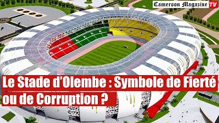 Scandale Financier au Cœur du Cameroun  Le Stade d’Olembe [upl. by Anyalram598]