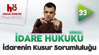 33  İdarenin Kusur Sorumluluğu  İdare Hukuku [upl. by Nahsaj]