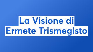 La Visione di Ermete Trismegisto [upl. by Enyala]