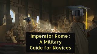 Imperator Rome  A Military Guide [upl. by Terrel]