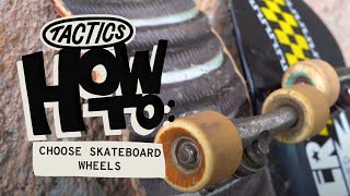 How to Choose Skateboard Wheels  Tactics [upl. by Aserehc643]