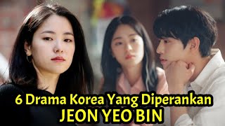 6 Drama Korea Yang Diperankan Oleh Jeon Yeo Bin [upl. by Ylrevaw]