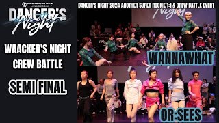 Wannawhat vs OrSeesWINSEMI FINALWAACKERS NIGHT CREW BATTLEDANCERS NIGHT 2024 ANOTHER [upl. by Zelten]