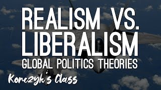 Realism vs Liberalism  Global Politics Theories Compared [upl. by Nivlak]