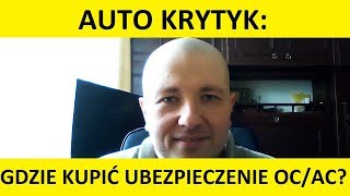 Gdzie kupić najtaniej ubezpieczenie OCAC samochodu auto krytyk autokrytyk [upl. by Cybil]