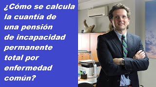 Cálculo cuantía pensión incapacidad permanente total enfermedad común [upl. by Hamal160]