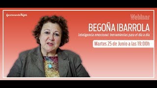 Webinar 05 Begoña Ibarrola nos habla sobre inteligencia emocional herramientas para el día a día [upl. by Hagar]