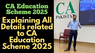 CA Education Scheme 2025  All Details You Need to Know by CA Ahmed Arsalan [upl. by Nehtan]