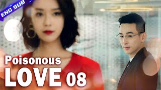 【Multisub】Poisonous Love EP08︱Dramatic Love Triangle  Yang Xuwen Xu Lingyue  CDrama Base [upl. by Aneeled]