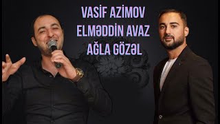 Vasif Azimov amp Elmeddin Avaz  Agla gozel [upl. by Neimad]