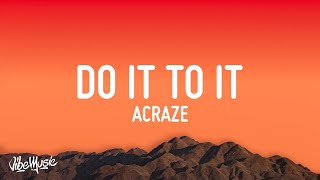 1 HOUR 🕐 ACRAZE  Do It To It Lyrics ft Cherish [upl. by Carmelle642]