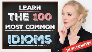 Learn the 100 Most Common Idioms in 30 Minutes with examples [upl. by Xonk344]