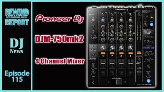 Pioneer DJM750mk2 Mixer  The Rewind Report e115 [upl. by Eidolem448]