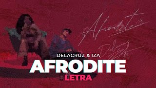 DELACRUZ E IZA  AFRODITE  LETRA [upl. by Sande859]