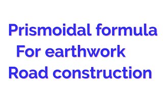 Prismoidal formula prismoidal formula for earthwork road construction [upl. by Pressey536]