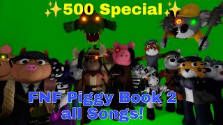 ✨500 Special ✨ FNF Piggy Book 2 All Songs The Mod  Roblox Piggy Animation [upl. by Gerardo]