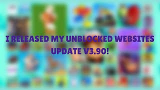 I Updated My UNBLOCKED Website Update V390 [upl. by Notrom94]