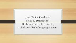 Jura Online Crashkurs Folge 12  Strafrecht AT  Rechtswidrigkeit I Notwehr subj Element [upl. by Merfe]