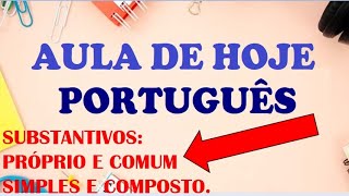 SUBSTANTIVOS PRÓPRIO E COMUM SIMPLES E COMPOSTO [upl. by Brouwer796]