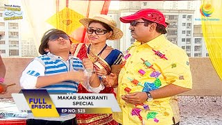 Makar Sankranti Special  Taarak Mehta Ka Ooltah Chashmah  Episode 523  Full Episode [upl. by Bamford]