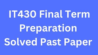 IT430 Final term Preparation Solved Past Papers [upl. by Lyrehs]