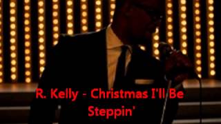 R Kelly  Christmas Ill Be Steppin [upl. by Bik]