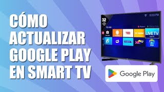 Cómo Actualizar Google Play en Smart Tv 2025 [upl. by Nipsirc]