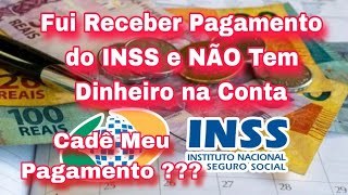 Fui Receber Pagamento do INSS e NÃO Tem Dinheiro na Conta Cadê Meu Pagamento do INSS [upl. by Benson654]