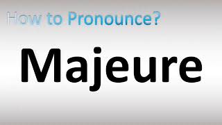 How to Pronounce Majeure [upl. by Gorrono]