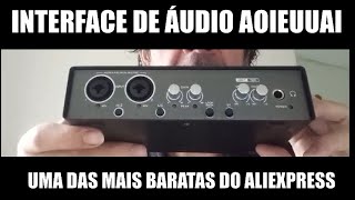 Interface de áudio AOIEUUAI uma das mais baratas do Aliexpress [upl. by Tryck]